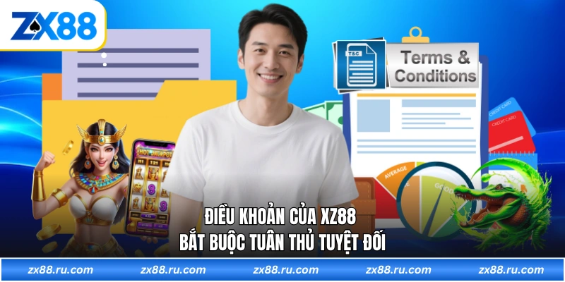 Điều khoản của XZ88 bắt buộc tuân thủ tuyệt đối