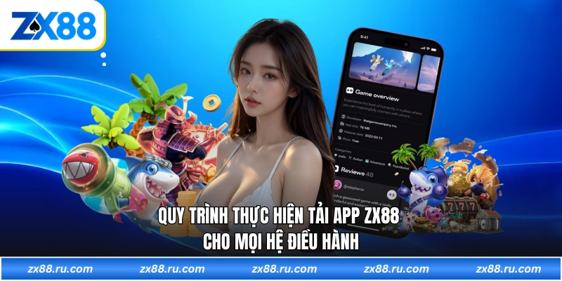 Quy trình thực hiện tải app ZX88 cho mọi hệ điều hành